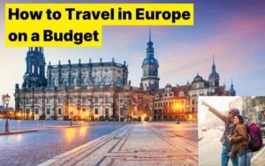 How to Travel in Europe on a Budget