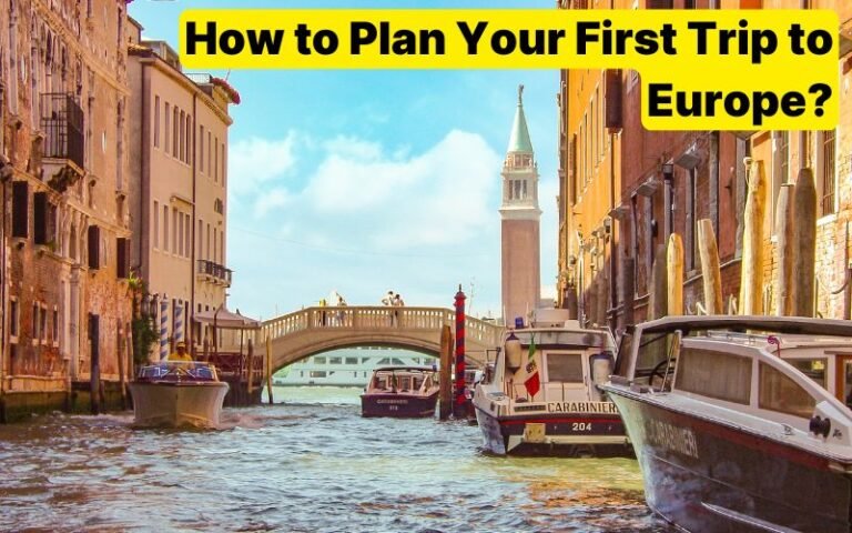 How to Plan Your First Trip to Europe