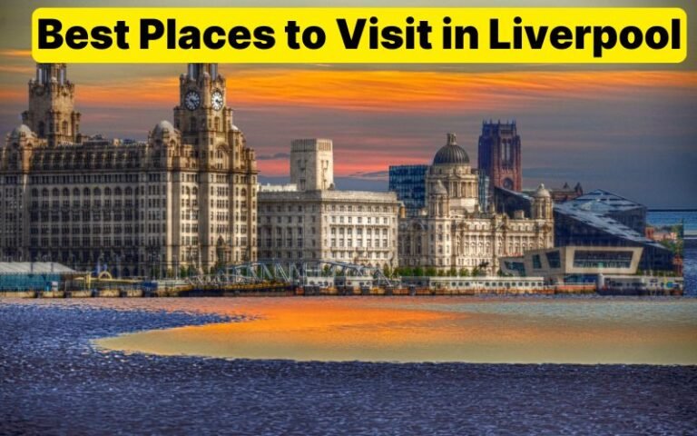 Best Places to Visit in Liverpool